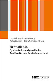 Normativität. Systemische und praktische Ansätze für den Deutschunterricht