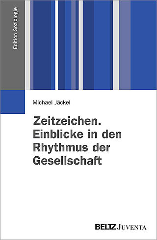 Zeitzeichen. Einblicke in den Rhythmus der Gesellschaft