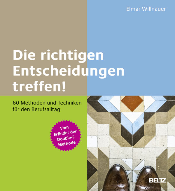 Die Richtigen Entscheidungen Treffen! - 60 Methoden Und Techniken Für Den Berufsalltag - Elmar ...